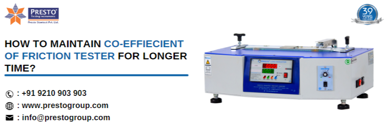 How to maintain the co-efficient of friction tester for a longer time?